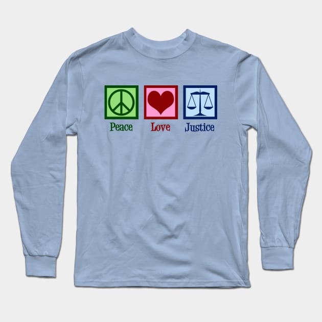 Peace Love Justice Long Sleeve T-Shirt by epiclovedesigns